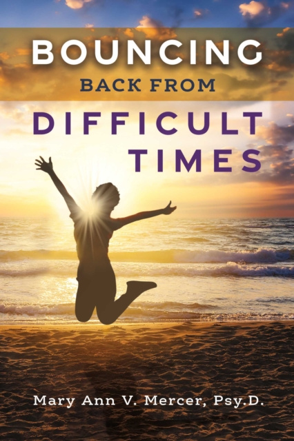 E-knjiga Bouncing Back from Difficult Times Mary Ann V. Mercer Psy.D.