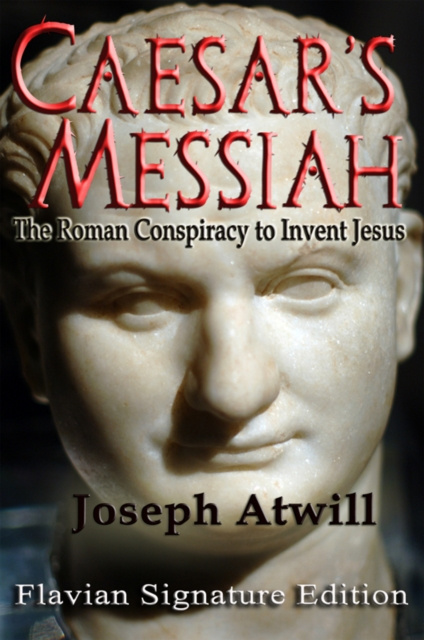 E-kniha Caesar's Messiah: The Roman Conspiracy to Invent Jesus Joseph Atwill