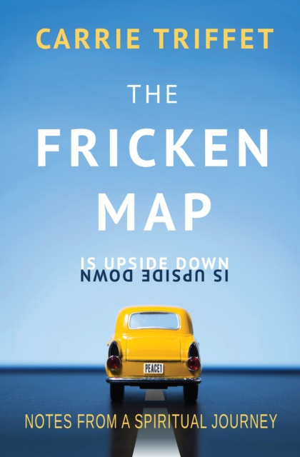 E-knjiga Fricken Map is Upside Down Carrie Triffet