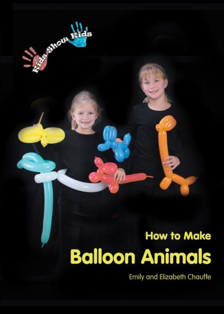 E-knjiga Kids Show Kids How to Make Balloon Animals Emily Chauffe