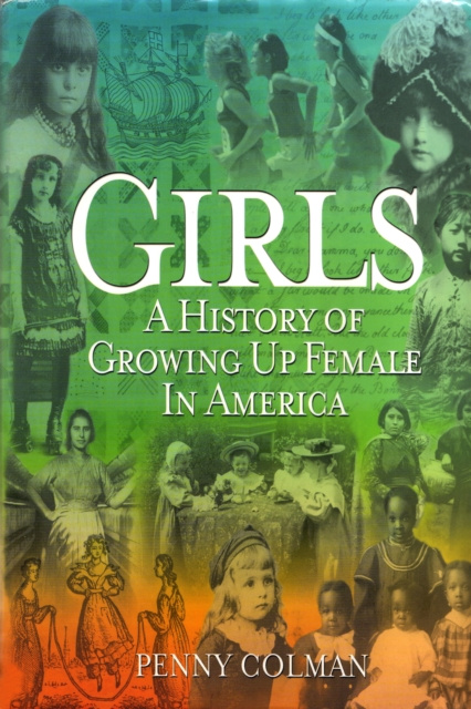 E-kniha Girls: A History of Growing Up Female in America Penny Colman
