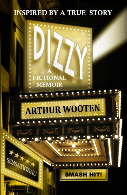 E-knjiga Dizzy: A Fictional Memoir Arthur Wooten