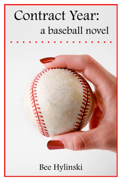 E-knjiga Contract Year: a baseball novel Bee Hylinski