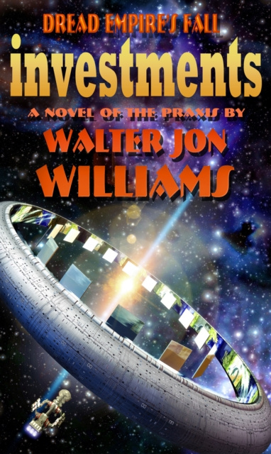 E-knjiga Investments (Dread Empire's Fall) Walter Jon Williams