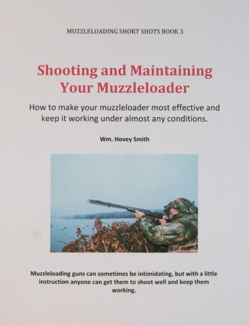 E-knjiga Shooting and Maintaining Your Muzzleloader Wm. Hovey Smith