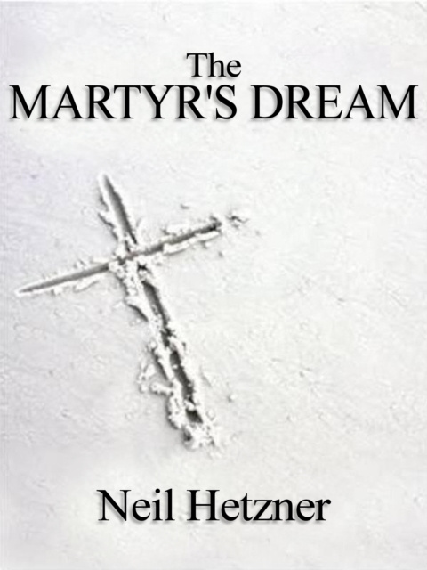 E-knjiga Martyr's Dream Neil Hetzner