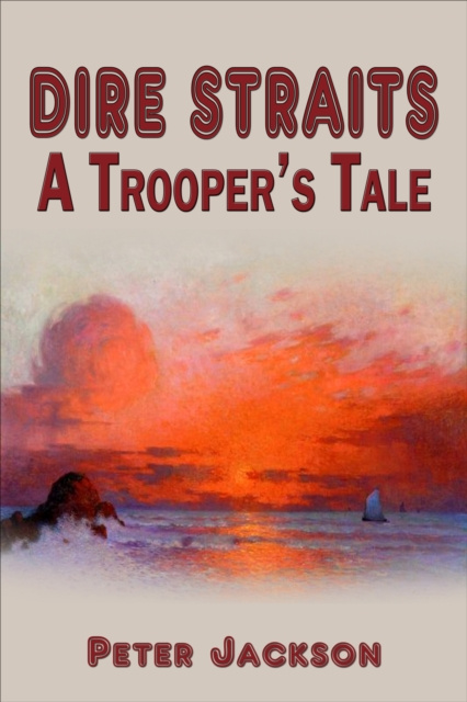 E-kniha Dire Straits: A Trooper's Tale Peter Jackson