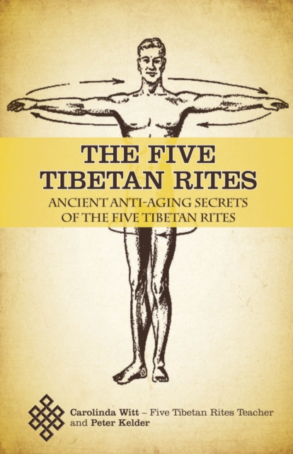 E-kniha Five Tibetan Rites: Anti-Aging Secrets of the Five Tibetan Rites. Carolinda Witt