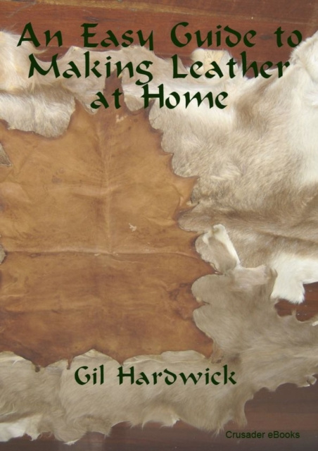 Livre numérique Easy Guide to Making Leather at Home Gil Hardwick