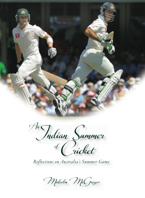 E-kniha Indian Summer of Cricket: Reflections on Australia's Summer Game Malcolm McGregor