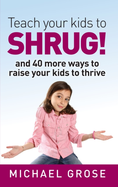 E-knjiga Teach your kids to SHRUG! Michael Grose