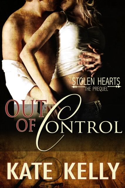 E-kniha Out of Control: A Novella -Stolen Hearts Series, Revised Edition Kate Kelly