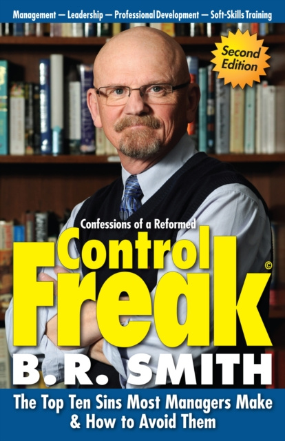 E-kniha Confessions of a Reformed Control Freak: The Top Ten Sins Most Managers Make & How to Avoid Them. Brian Smith