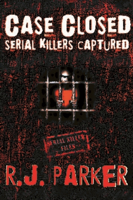 E-kniha Case Closed Serial Killers Captured Ted Bundy, Jeffrey Dahmer and More. RJ Parker