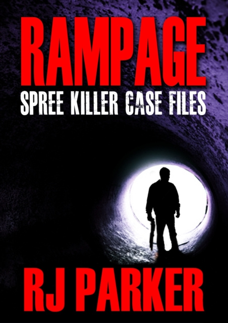 E-kniha Rampage Spree Killer Case Files RJ Parker