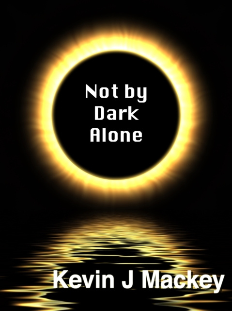 E-book Not by Dark Alone Kevin Mackey