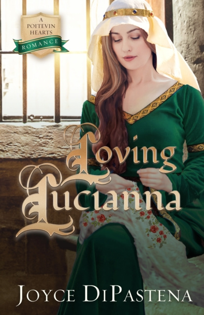 E-Book Loving Lucianna (Poitevin Hearts #3) Joyce DiPastena