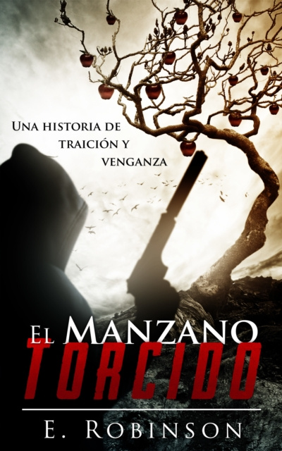 E-book El manzano torcido. Una historia de traicion y Venganza. E. Robinson
