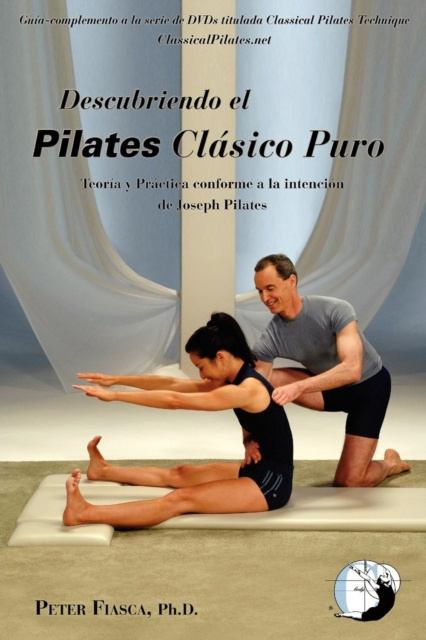 E-kniha Descubriendo el Pilates Clasico Puro PETER FIASCA Ph.D.