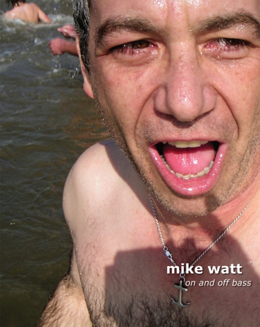 E-knjiga Mike Watt: On and Off Bass Mike Watt