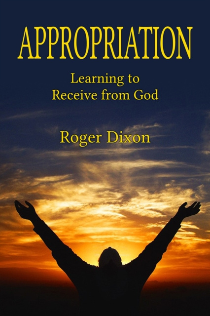 E-kniha Appropriation: Learning to Recieve from God Roger Dixon