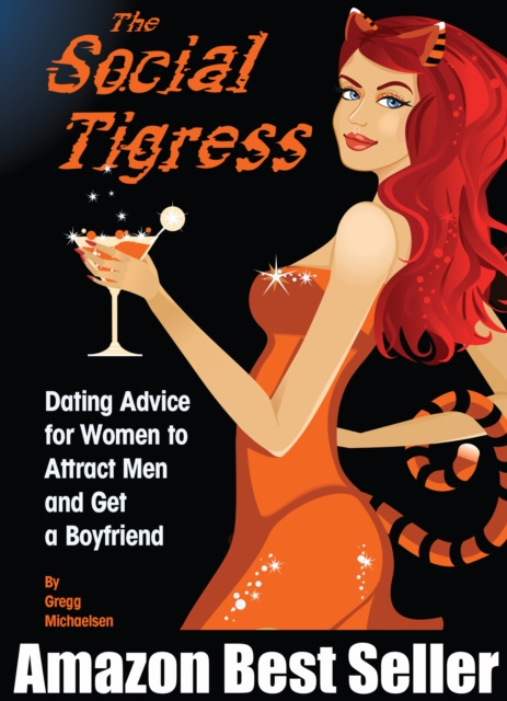 E-kniha Social Tigress: Dating Advice for Women to Attract Men and Get a Boyfriend! Gregg Michaelsen
