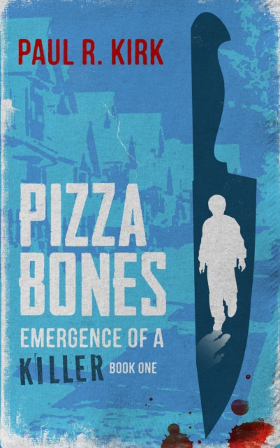 E-knjiga Pizza Bones -Emergence Of A Killer (Book One) Paul Kirk