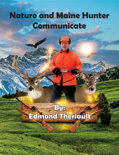 E-book Nature and Maine Hunter Communicate Edmond Theriault