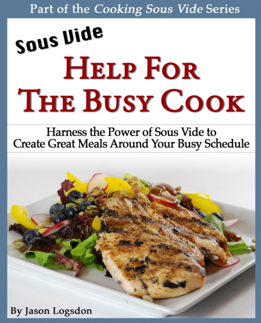 E-kniha Sous Vide: Help for the Busy Cook Jason Logsdon