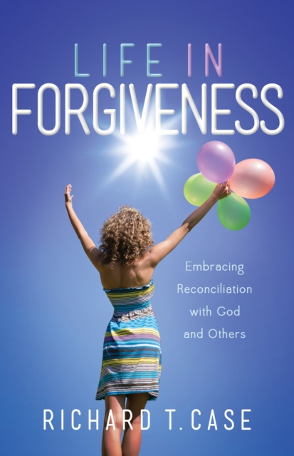 E-Book Life In Forgiveness Richard Case