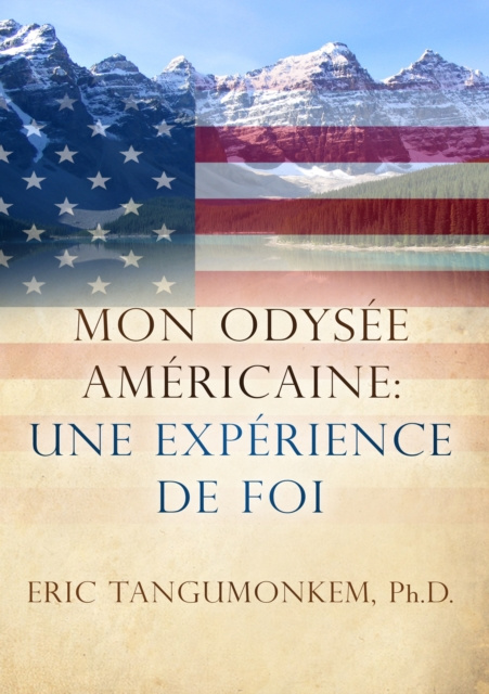 E-Book Mon Odysses Americaine: Une Experience de Foi Ph.D. Eric Tangumonkem