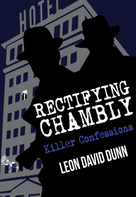 E-knjiga Rectifying Chambly: Killer Confessions Leon David Dunn