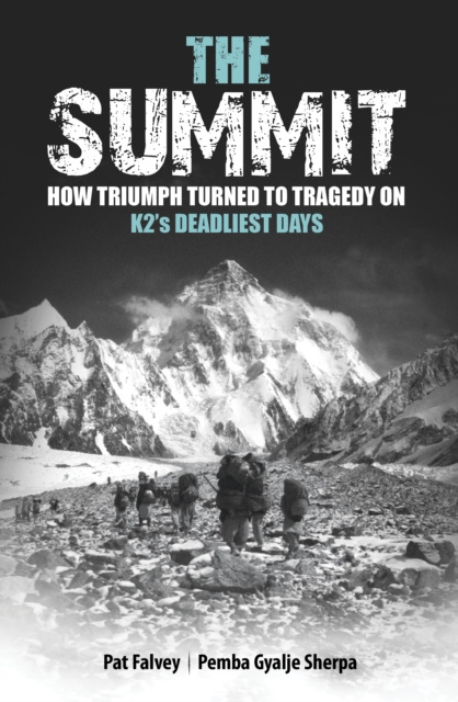 E-kniha Summit: How Triumph Turned To Tragedy On K2's Deadliest Days Pat Falvey