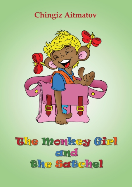 E-knjiga Monkey Girl and the Satchel Chingiz Aitmatov