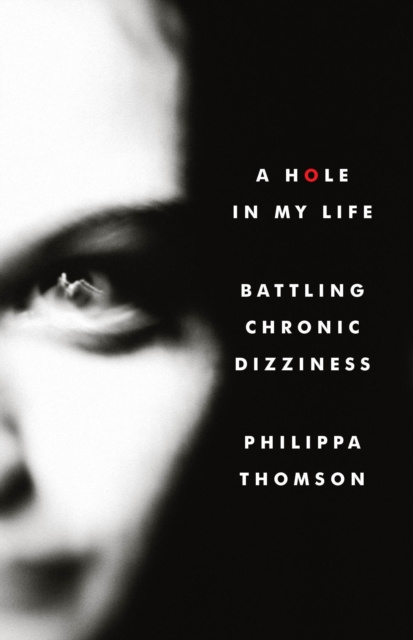 E-book Hole in My Life. Battling Chronic Dizziness. Philippa Thomson