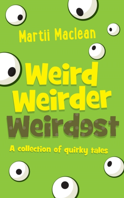 E-book Weird Weirder Weirdest Martii Maclean
