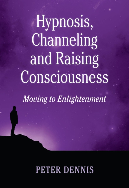 E-kniha Hypnosis, Channeling and Raising Consciousness Peter Dennis
