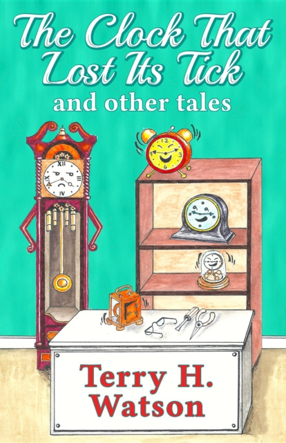 E-Book Clock That Lost Its Tick and Other Tales Terry H. Watson