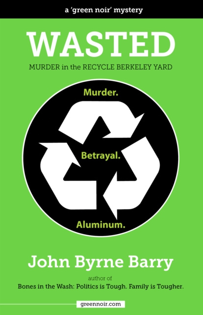 E-book Wasted: Murder in the Recycle Berkeley Yard John Byrne Barry