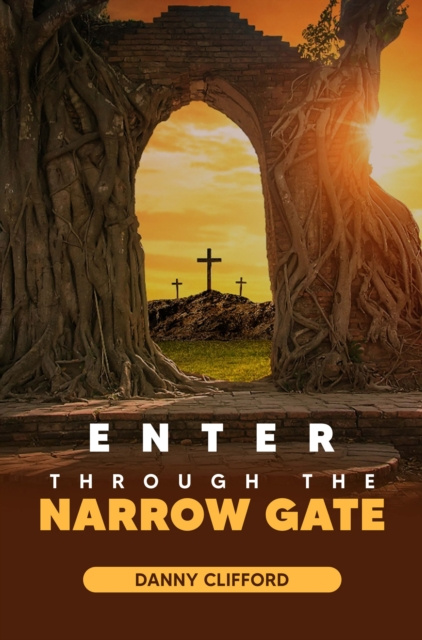 E-kniha Enter Through The Narrow Gate Danny Clifford
