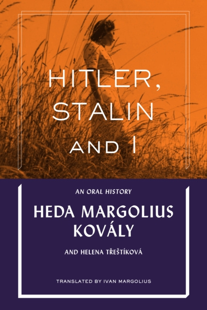 E-knjiga Hitler, Stalin and I: An Oral History Heda Margolius Kovaly