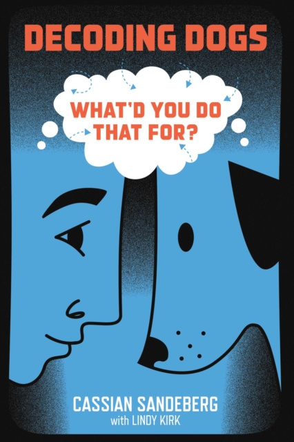 E-knjiga Decoding Dogs: What'd You Do That For? Cassian Sandeberg
