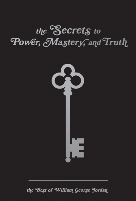 E-kniha Secrets to Power, Mastery, and Truth William George Jordan