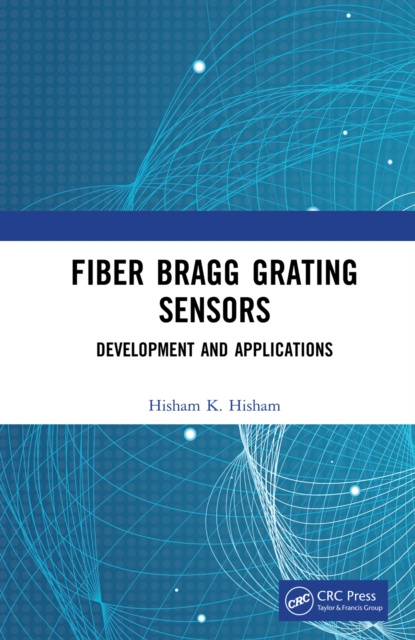 E-book Fiber Bragg Grating Sensors: Development and Applications Hisham K. Hisham