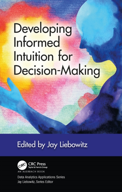 E-knjiga Developing Informed Intuition for Decision-Making Jay Liebowitz