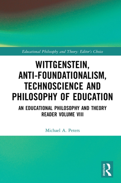 E-knjiga Wittgenstein, Anti-foundationalism, Technoscience and Philosophy of Education Michael A. Peters