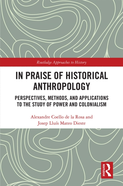 E-kniha In Praise of Historical Anthropology Alexandre Coello de la Rosa