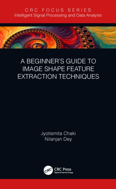 E-knjiga Beginner's Guide to Image Shape Feature Extraction Techniques Jyotismita Chaki