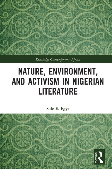 E-Book Nature, Environment, and Activism in Nigerian Literature Sule E. Egya