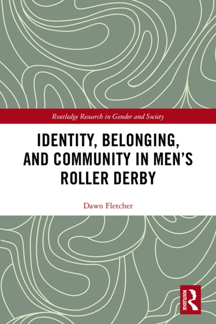 E-kniha Identity, Belonging, and Community in Men's Roller Derby Dawn Fletcher